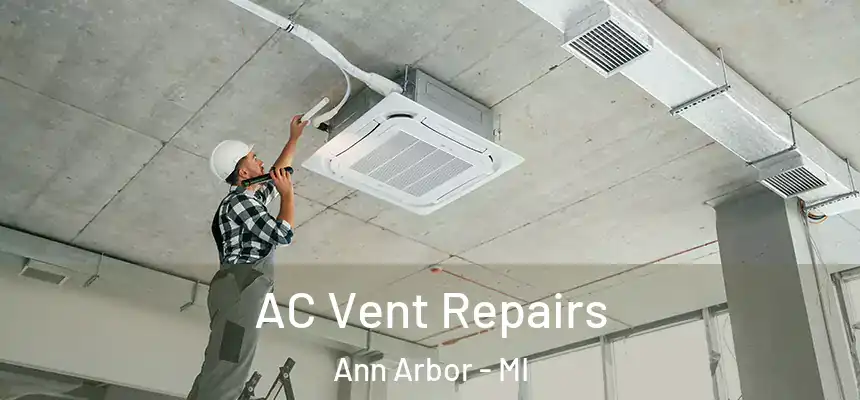  AC Vent Repairs Ann Arbor - MI