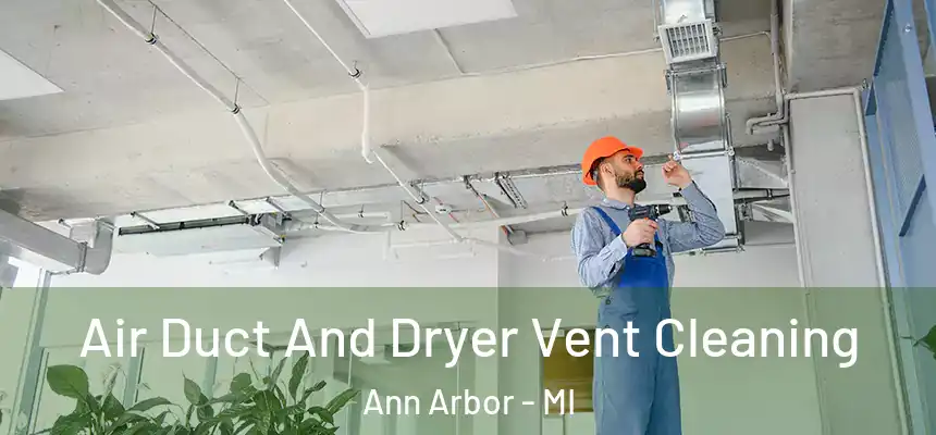  Air Duct And Dryer Vent Cleaning Ann Arbor - MI