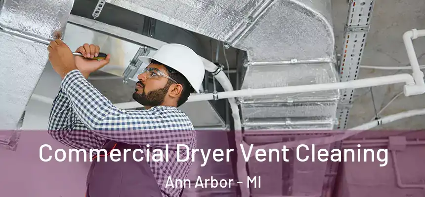  Commercial Dryer Vent Cleaning Ann Arbor - MI