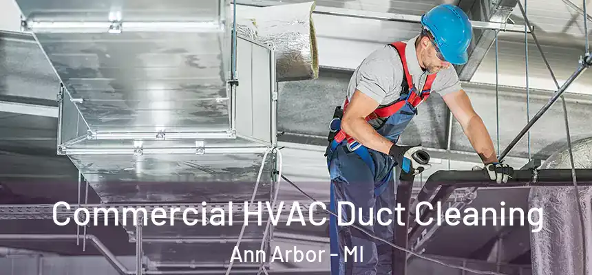  Commercial HVAC Duct Cleaning Ann Arbor - MI