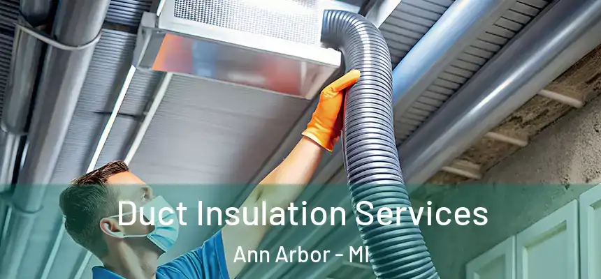  Duct Insulation Services Ann Arbor - MI
