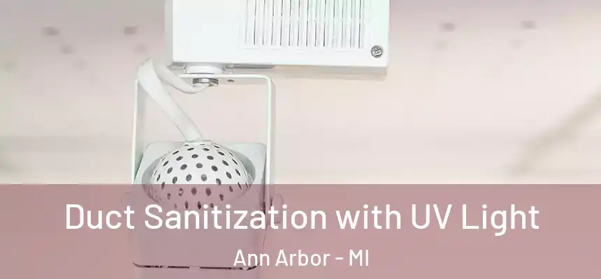  Duct Sanitization with UV Light Ann Arbor - MI