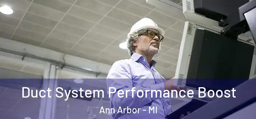  Duct System Performance Boost Ann Arbor - MI