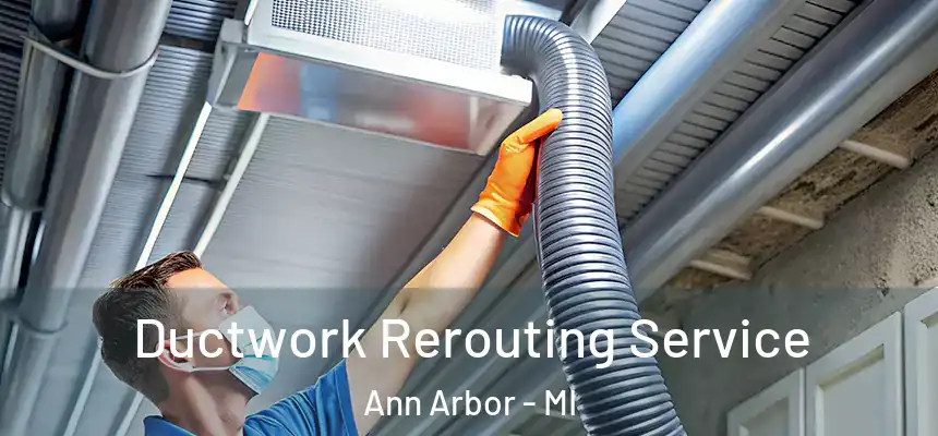  Ductwork Rerouting Service Ann Arbor - MI