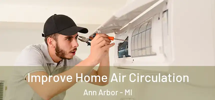  Improve Home Air Circulation Ann Arbor - MI