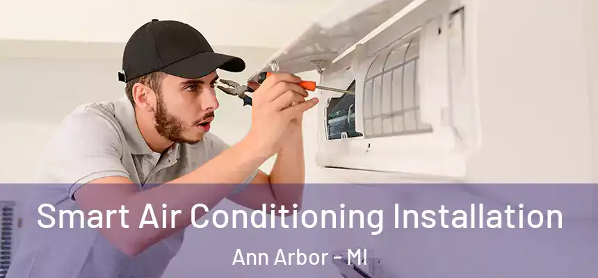  Smart Air Conditioning Installation Ann Arbor - MI