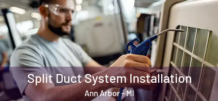  Split Duct System Installation Ann Arbor - MI