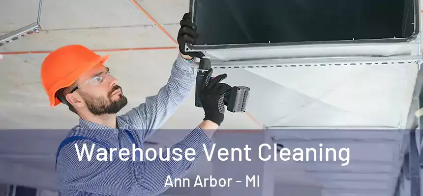  Warehouse Vent Cleaning Ann Arbor - MI